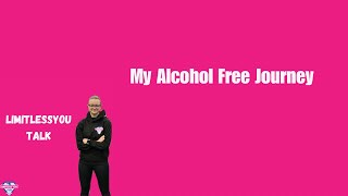 My Alcohol Free Journey [upl. by Blythe]