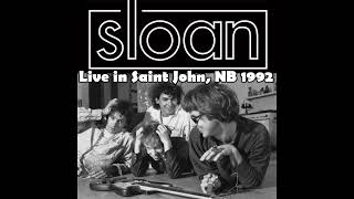 Sloan  Live  Waterworks Saint John NB 1992 AUDIO [upl. by Anrev]