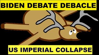 BIDEN DEBATE DEBACLE  THE US EMPIRES POLITICAL COLLAPSE [upl. by Edahs]