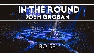 Josh Groban  In The Round Boise Extras [upl. by Pyszka60]