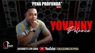 Yovanny Polanco  Pena Profunda Para Chipeo HQ [upl. by Yesak]