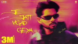 Je Jatt Vigad Geya Official Song Arjan Dhillon  Mxrci  Latest Punjabi Songs 2024 [upl. by Inanak]