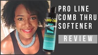 PRO  LINE COMB  THRU SOFTENER  REVIEW 4B4C HAIR  REENIE [upl. by Soilissav]