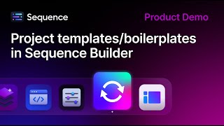 Project Templates and boilerplates in Sequence Builder [upl. by Ferullo]