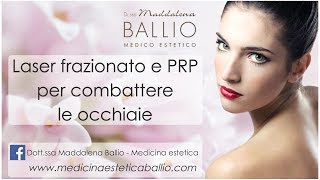 Combattere le occhiaie con Laser frazionato e PRP  Drssa Maddalena Ballio [upl. by Eatnom]