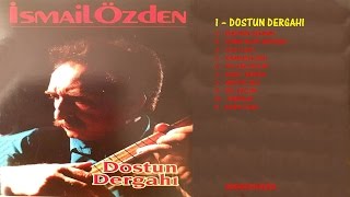 İsmail Özden  Dostun Dergahı Official Audio [upl. by Marden]