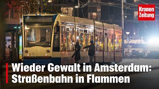 Wieder Gewalt in Amsterdam Straßenbahn in Flammen  kronetv NEWS [upl. by Benge77]