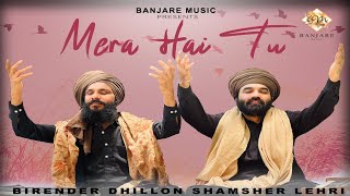 Mera Hai Tu  Birender Dhillon  Shamsher Lehri  hindi Songs 2023 [upl. by Possing852]