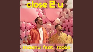 close 2 u feat Rozeo [upl. by Miuqaoj]