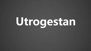 How to Pronounce Utrogestan [upl. by Rusty398]