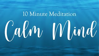 10 Minute Meditation for a Calm Mind [upl. by Nosrak317]