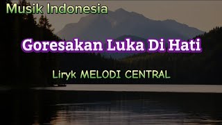 Goresan Luka Di Hati  Melodi Central  Lirik Lagu [upl. by Holbrooke285]