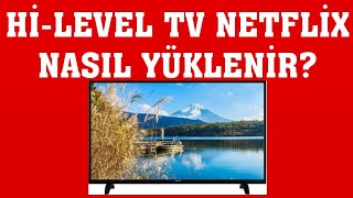 HiLevel TV Netflix Yükleme Nasıl Yapılır [upl. by Eila]