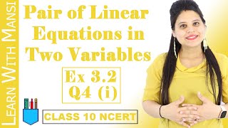 Class 10 Maths  Chapter 3  Exercise 32 Q4 i  Pair Of Linear Equations in Two Variables  NCERT [upl. by Annavoj]