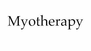 How to Pronounce Myotherapy [upl. by Ardnaxila]