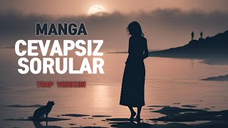 maNga  Cevapsız Sorular Trap Version [upl. by Mayda]