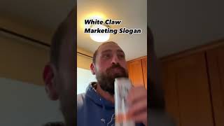 White Claw Slogan  “Comedy” [upl. by Aggarwal39]