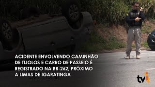 ACIDENTE ENVOLVENDO CAMINHÃO DE TIJOLOS E CARRO DE PASSEIO É REGISTRADO NA BR 262 PRÓXIMO A LIMAS [upl. by Akinit]