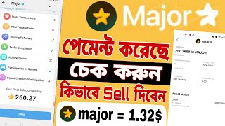 Major পেমেন্ট করেছে চেক করুন  কিভাবে Sell দিবেন  token Price 132  Major update [upl. by Yelyak]