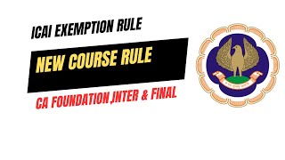 ICAI Exemption Rule  CA New Course Exemption Rule  CA FoundationInter amp Final Exemption Rule [upl. by Levan390]