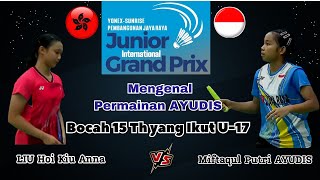 Mengenal Permainan Miftaqul Putri AYUDIS INA vs LIU Hoi Kiu Anna HKG [upl. by Misti]