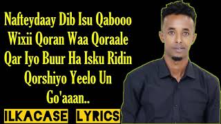 Abdikariin Cali Shaah Hees Cusub Nafteeydaay Qanaca Baro Lyrics 2019 BY ILKACASE LYRICS [upl. by Ellivro]