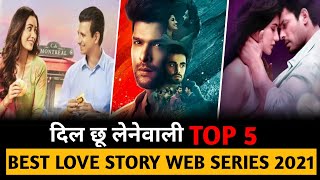 Top 5 Heart Touching Indian Web Series In Hindi 2021  Best Love Story Web Series Hindi 2021 [upl. by Eugatnom599]