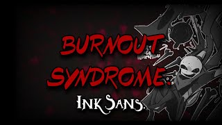 VS Ink sans theme  BURNOUT SYNDROME [upl. by Liesa]