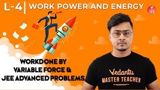 Work Energy and Power L4  Workdone by Variable Force amp JEE Advanced Problems  Class 11 Physics [upl. by Aceissej463]