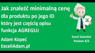 Excel Jak znaleźć minimalną cenę dla produktu po jego ID który jest w opisie funkcja AGREGUJ wi [upl. by Hannahc]