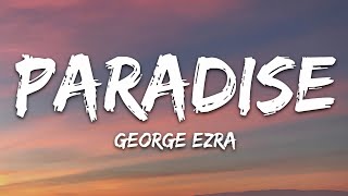 George Ezra  Paradise Lyrics [upl. by Kriss]