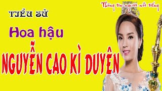 Hoa Hậu NGUYỄN CAO KÌ DUYÊN Là Ai  Giàu Có Cỡ Nào [upl. by Emoreg]