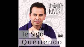 Jhonny Rivera Te Amo En Silencio Te Sigo Queriendo [upl. by Bay]