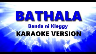 BATHALA KARAOKE  Banda ni Kleggy [upl. by Suhcnip564]