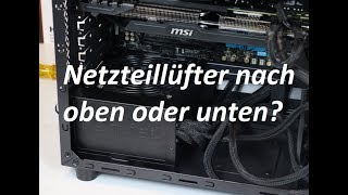 Netzteil Positionierung Lüfter nach oben oder nach unten [upl. by Asyram203]