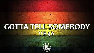 UB40  Gotta tell somebody lyrics video [upl. by Veda558]