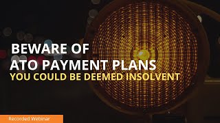 Beware of ATO Payment Plans You could be deemed insolvent [upl. by Ludwig]