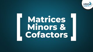 Matrices  Minors and Cofactors  Dont Memorise [upl. by Ettenel179]