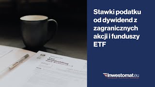 Stawki podatku od dywidend z zagranicznych akcji i funduszy ETF [upl. by Baalbeer]