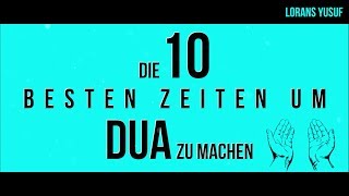 10 besten Zeiten für die Dua  Wie deine Dua erhört wird [upl. by Rebeka]