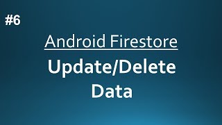 Android Firestore  Update amp Delete Data  Part6 [upl. by Alexandria]