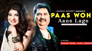 Paas Woh Aane Lage Jara Jara  Kumar Sanu  Alka Yagnik  Kumar Sanu Hits Songs [upl. by Aenet99]