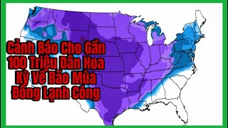 Cảnh Báo Cho Gần 100 Triệu Dân Hoa Kỳ Về Bão Mùa Đông Lạnh Cóng [upl. by Montanez398]