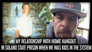 MY RELATIONSHIP WITH HOMIE HANGOUT aka RASKAL IN SOLANO STATE PRISON WHEN WE WAS KIDS IN THE SYSTEM [upl. by Winifield]