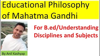 Educational Philosophy of Mahatma Gandhi For BedUnderstanding Disciplines and Subjects By Anil [upl. by Yemar88]