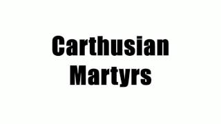 Carthusian Martyrs [upl. by Saire882]