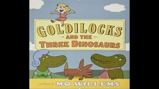 Goldilocks and the Three Dinosaurs by Mo Willems [upl. by Ennasil]