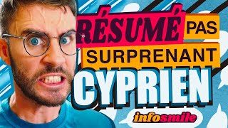 LE RÉSUMÉ PAS SURPRENANT DE CYPRIEN [upl. by Willmert525]