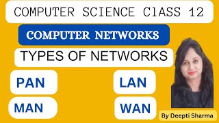 Types of Networks  Types of Computer Networks  PAN  LAN  MAN  WAN  CBSE Exam  class 12 [upl. by Neda165]