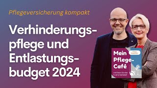 Verhinderungspflege und Entlastungsbudget 2024  Infos zum Pflegegrad  Pflegeversicherung erklärt [upl. by Skrap956]